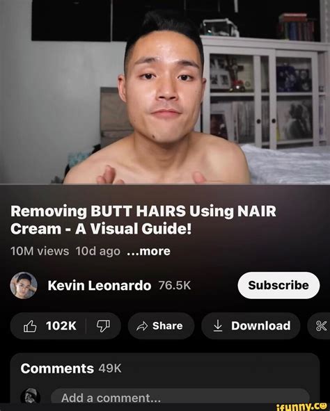 this is how hairy my butt is right now|Who is Kevin Leonardo aka thecoolestkev as Nair cream video .